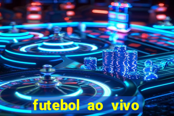 futebol ao vivo max tv